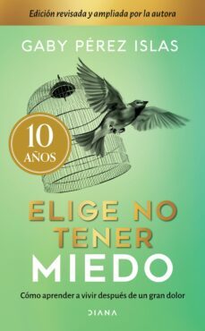 elige no tener miedo. edición décimo aniversario (ebook)-gaby perez islas-9786073900423