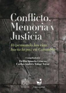 conflicto, memoria y justicia (ebook)-delfin ignacio grueso-carlos andres tobar tovar-9786287566323
