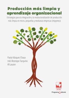 produccion mas limpia y aprendizaje organizacional (ebook)-paola andrea vásquez cháux-al lauzon-inés restrepo tarquino-9786287617223