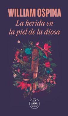 la herida en la piel de la diosa (ebook)-william ospina-9786287811423