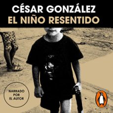 el niño resentido (audiolibro)-cesar gonzalez-9786316553423