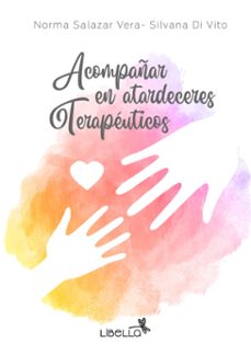 acompañar en atardeceres terapeuticos (ebook)-norma salazar vera-silvana vanesa di vito-9786316600523