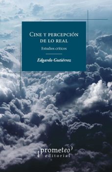 cine y percepcion de lo real (ebook)-edgardo gutiérrez-9786316683823