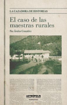 el caso de las maestras rurales (ebook)-paz ávalos gonzález-9786316726223