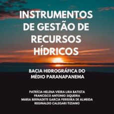instrumentos de gesto de recursos hidricos (ebook)-h. v. lira batista; francisco antonio siqueira; maria bernadete garcia f. almeida; reginaldo calegari tiziano de patrícia-9786500247923
