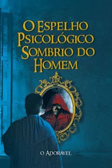 o espelho psicologico sombrio do homem (ebook)-carlos antunes da silva-9786500454123