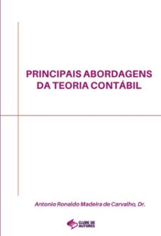 principais abordagens da teoria contabil (ebook)-antonio ronaldo madeira de carvalho-9786500621723