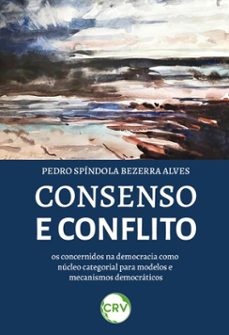 consenso e conflito (ebook)-pedro spíndola bezerra alves-9786525182223