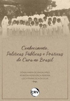 conhecimento, politicas publicas e praticas de cura no brasil (ebook)-sônia maria de magalhães-robson mendonça pereira-leicy francisca da silva-9786525184623