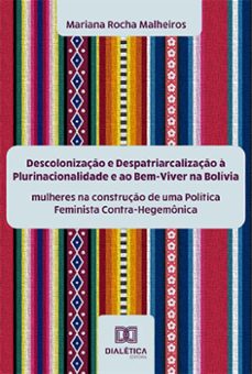 descolonização e despatriarcalização à plurinacionalidade e ao bem-viver na bolívia-mariana rocha malheiros-9786525271323
