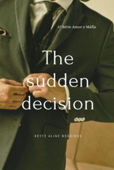 the sudden decision (ebook)-keyte aline medeiros-9786526610923