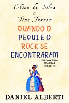 chica da silva &amp; tina turner quando o pequi e o rock se encontraram (ebook)-daniel alberti-9786526631423