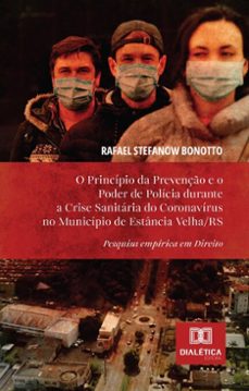 o principio da prevenço e o poder de policia durante a crise sanitaria do coronavirus no municipio de estancia velha/rs (ebook)-rafael stefanow bonotto-9786527042723