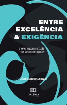 entre excelencia e exigencia (ebook)-júlia isabel silva nonato-9786527051923