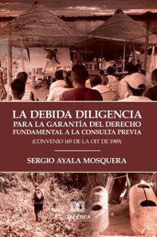 la debida diligencia para la garantia del derecho fundamental a la consulta previa (convenio 169 de la oit de 1989) (ebook)-sergio ayala mosquera-9786527073123