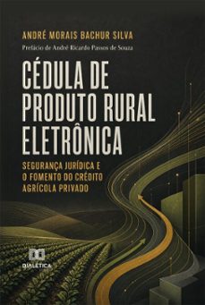 cédula de produto rural eletrônica (ebook)-andré morais bachur silva-9786528808823
