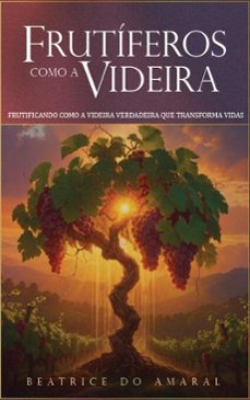 frutiferos como a videira (ebook)-beatrice do amaral-9786553160323