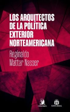 los arquitectos de la politica exterior norteamericana (ebook)-reginaldo mattar nasser-9786553962323