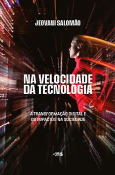 na velocidade da tecnologia: a transformaço digital e os impactos na sociedade (ebook)-jeovani salomão-9786555616323
