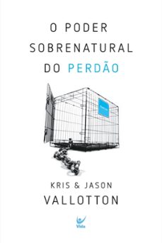 o poder sobrenatural do perdo (ebook)-kris vallotton-jason vallotton-9786555844023