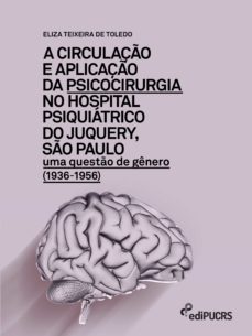 a circulaço e aplicaço da psicocirurgia no hospital psiquiatrico do junquery, so paulo (ebook)-eliza teixeira de toledo-9786556233123