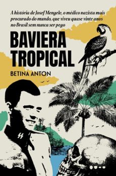 baviera tropical - prêmio jabuti 2024 biografia e reportagem (ebook)-betina anton-9786556925523