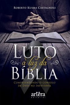 luto à luz da bíblia. compreendendo o consolo de deus no inevitável (ebook)-roberto kusma castagnoli-9786558204923