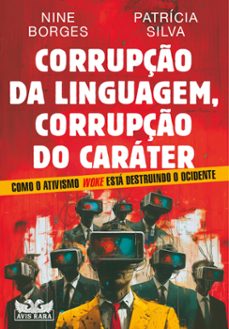 corrupção da linguagem, corrupção do caráter (ebook)-nine borges-patrícia silva-9786559575923