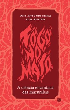 fogo no mato (ebook)-luiz antonio simas-luiz rufino-9786581315023