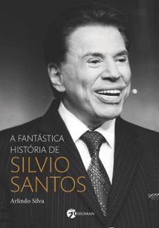 a fantastica historia de silvio santos (resumo) (ebook)-arlindo silva-9786587143323