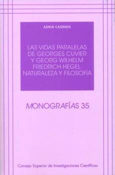 las vidas paralelas de georges cuvier y georg wilhelm friedrich h egel. naturalea y filosofia-9788400089023