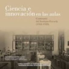 ciencia e innovacion en las aulas : centenario del instituto-escuela (1918-1939) (ebook)-encarnacion martinez alfaro-leoncio lopez ocon cabrera-gabriela ossenbach sauter-9788400104023