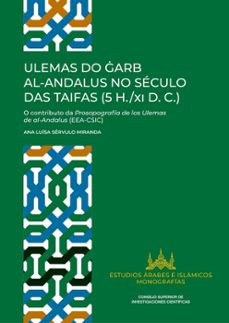 ulemas do garb al-andalus no seculo das taifas (5 h./xi d. c.): o contributo da prosopografia de los ulemas de al-andalus        (eea-csic)-ana luisa servulo miranda-9788400113223