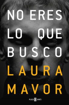 no eres lo que busco-laura mavor-9788401018923