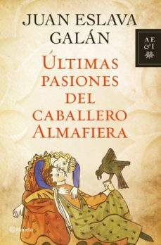 últimas pasiones del caballero almafiera (ebook)-juan eslava galan-9788408004523