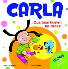carla: ¡que bien huelen las frutas!-jose luis agreda-9788408082323
