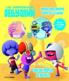 las aventuras de jelly jamm 1: amigos para siempre - super jelly league (incluye poster)-9788408110323
