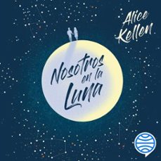 nosotros en la luna (audiolibro)-alice kellen-9788408235323