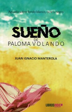 sueño de paloma volando-juan ignacio manterola-9788410111523