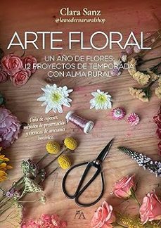 arte floral; un año de flores: 12 proyectos de temporada con alma rural-9788410354623