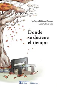 donde se detiene el tiempo-jose angel gomez carrasco-lucia gomez diez-9788410432123