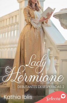 lady hermione (debutantes desesperadas 2) (ebook)-kathia iblis-9788410441323