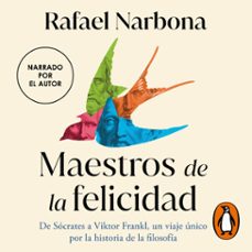 maestros de la felicidad (audiolibro)-rafael narbona-9788410442023