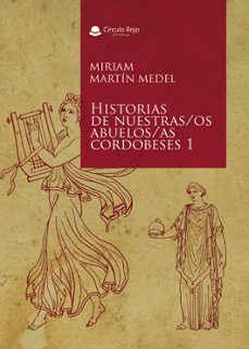historias de nuestras/os abuelos/as cordobeses 1-miriam martin medel-9788410975323