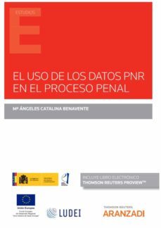 el uso de los datos pnr en el proceso penal (incluye libro electronico)-mª angeles catalina benavente-9788411247023