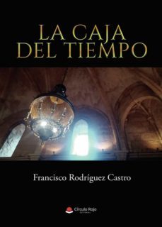 la caja del tiempo-francisco rodriguez castro-9788411284523