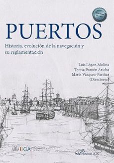 puertos. historia, evolucion de la navegacion y su reglamentacion-9788411706223