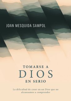 tomarse a dios en serio-joan mesquida sampol-9788411745123
