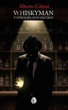 whiskyman y otras historias oscuras-alberto caliani-9788412034523