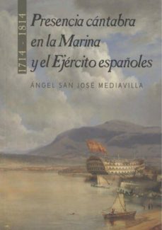 presencia cantabra en la marina y el ejercito españoles-angel san jose mediavilla-9788412049923
